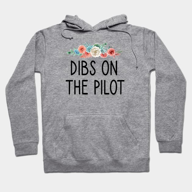 Dibs on the Pilot :Pilot girlfriend Aviation pilot gifts plane Airplane Pilot wife Girlfriend Pilot Wife tee Floral background idea design Hoodie by First look